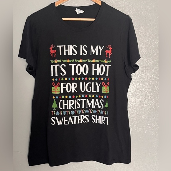 Christmas Tshirt Size large, Too Hot for Ugly Christmas Sweater Tshirt - Picture 1 of 5